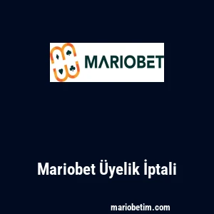 Mariobet Üyelik İptali