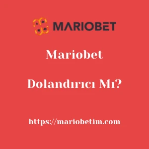 Mariobet Dolandırıcı Mı?