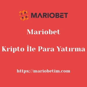 Mariobet Kripto İle Para Yatırma