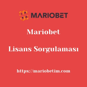 Mariobet Lisans Sorgulaması