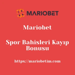 Mariobet Spor Bahisleri Kayıp Bonusu