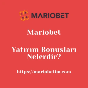 Mariobet Yatırım Bonusları Nelerdir?